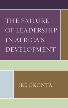 Hardcover The Failure of Leadership in Africa's Development Book