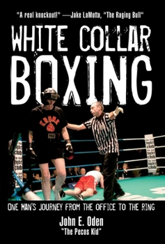 Hardcover White Collar Boxing: One Man's Journey from the Office to the Ring Book