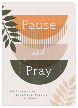 Paperback Pause and Pray: 180 Encouraging Devotional Prayers for Women Book