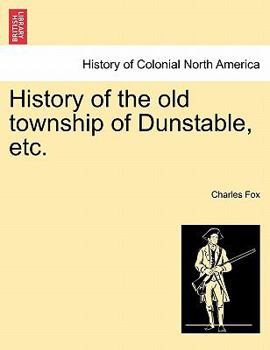 Paperback History of the Old Township of Dunstable, Etc. Book