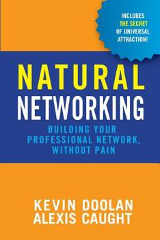Paperback Natural Networking: Building your professional network, without pain. Book