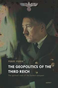 Paperback The Geopolitics of the Third Reich: The spiritual roots of the conquest campaign to the east Book