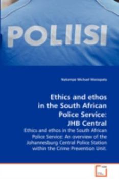 Ethics and Ethos in the South African Police Service