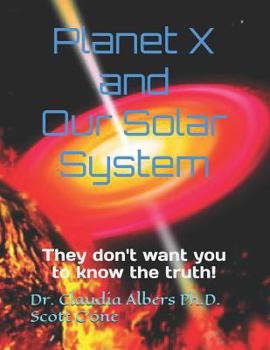 Paperback Planet X and Our Solar System: They don't want you to know the truth Book