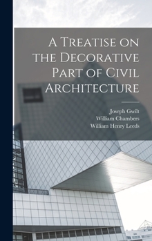 Hardcover A Treatise on the Decorative Part of Civil Architecture Book