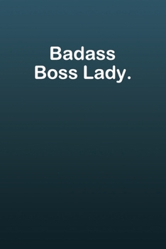 Badass Boss Lady.: Lined notebook Journal to Write Simple and elegant. 120 pages,high quality cover and (6 x 9) inches in size