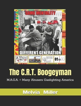Paperback The C.R.T. Boogeyman: M.A.G.A. = Many Abusers Gaslighting America Book