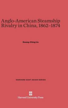 Hardcover Anglo-American Steamship Rivalry in China, 1862-1874 Book