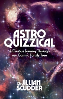 Hardcover Astroquizzical: A Curious Journey Through Our Cosmic Family Tree Book