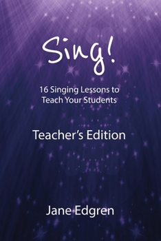 Paperback Sing! Teacher's Edition: 16 Singing Lessons to Teach Your Students Book