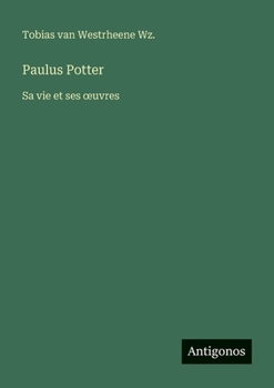 Paperback Paulus Potter: Sa vie et ses oeuvres [French] Book
