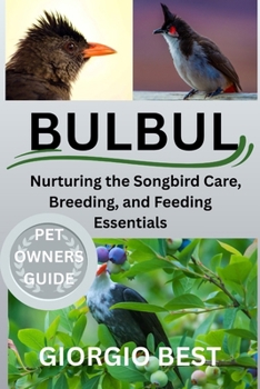 Paperback Bulbul: Nurturing the Songbird Care, Breeding, and Feeding Essentials Book