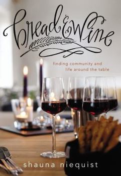 Hardcover Bread and Wine: A Love Letter to Life Around the Table with Recipes Book