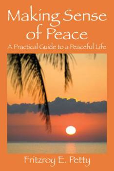 Paperback Making Sense of Peace: A Practical Guide to a Peaceful Life Book