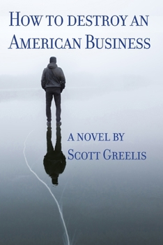 Paperback How to Destroy an American Business Book