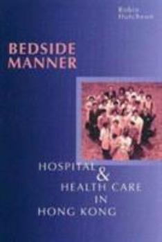 Paperback Bedside Manner: Hospital and Health Care in Hong Kong Book