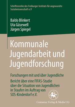 Paperback Kommunale Jugendarbeit Und Jugendforschung: Forschungen Mit Und Über Jugendliche. Bericht Über Eine Fifas-Studie Über Die Situation Von Jugendlichen i [German] Book