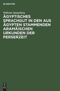 Hardcover Ägyptisches Sprachgut in den aus Ägypten stammenden aramäischen Urkunden der Perserzeit [German] Book