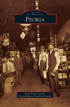 Peoria (Images of America: Arizona) - Book  of the Images of America: Arizona