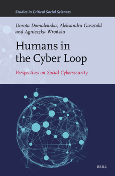 Humans in the Cyber Loop: Perspectives on Social Cybersecurity (Studies in Critical Social Sciences)
