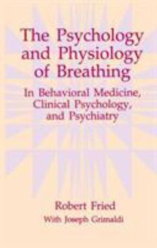 Hardcover The Psychology and Physiology of Breathing: In Behavioral Medicine, Clinical Psychology, and Psychiatry Book