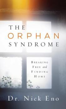Paperback The Orphan Syndrome: Breaking Free and Finding Home Book