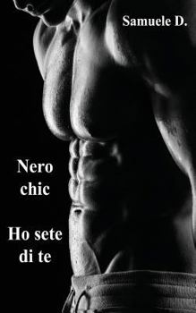 Paperback Nero chic - Ho sete di te (Racconti gay) [Italian] Book