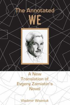 Hardcover The Annotated We: A New Translation of Evgeny Zamiatin's Novel Book