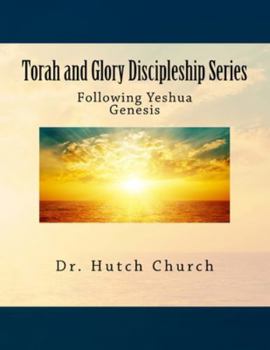 Paperback Torah and Glory Discipleship Series: Genesis/B'resheit - Part One of a five part dynamic year-long discipleship course designed for followers of Yeshu Book