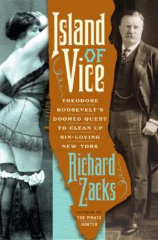 Hardcover Island of Vice: Theodore Roosevelt's Doomed Quest to Clean Up Sin-Loving New York Book