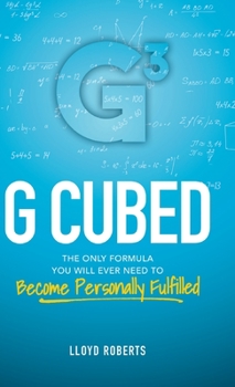 Hardcover G Cubed: The Only Formula You Will Ever Need to Become Personally Fulfilled Book