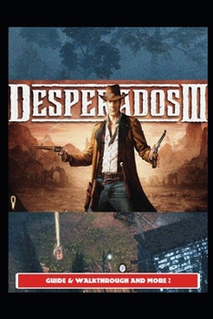 Paperback Desperados 3 Guide & Walkthrough and MORE ! Book