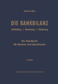 Paperback Die Bankbilanz: Aufstellung, Bewertung Und Gliederung Der Jahresabschlüsse Der Kreditinstitute Nach Handels- Und Steuerrecht. Ein Handbuch Für Banken [German] Book