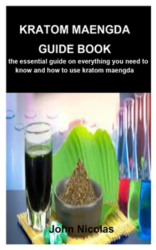 Paperback Kratom Maengda Guide Book: The essential guide on everything you need to know and how to use kratom maengda Book