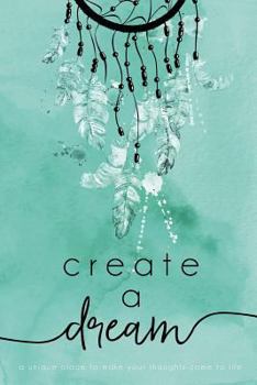 Paperback Create A Dream (Feathers): A unique place to make your thoughts come to life. Book