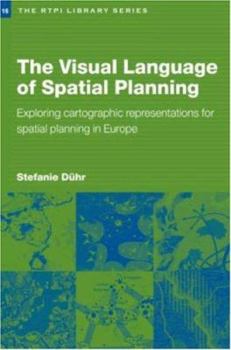 Paperback The Visual Language of Spatial Planning: Exploring Cartographic Representations for Spatial Planning in Europe Book