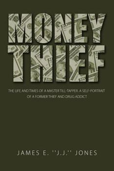 Paperback Money Thief: The Life and Times of a Master Till-Tapper. a Self-Portrait of a Former Thief and Drug Addict Book