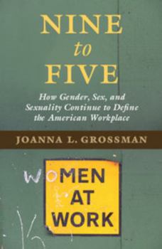 Paperback Nine to Five: How Gender, Sex, and Sexuality Continue to Define the American Workplace Book