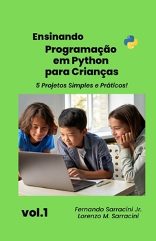 Paperback Ensinando Programação em Python para Crianças: 5 Projetos Simples e Práticos! [Portuguese] Book
