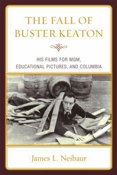 Paperback The Fall of Buster Keaton: His Films for MGM, Educational Pictures, and Columbia Book