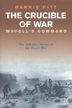 Paperback The Crucible of War: Wavell's Command: The Definitive History of the Desert War - Volume 1 Book