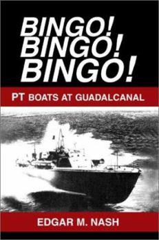 Hardcover Bingo! Bingo! Bingo: Pt Boats at Guadalcanal Book