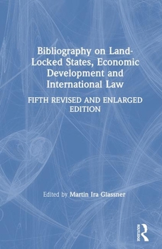 Hardcover Bibliography on Land-Locked States, Economic Development and International Law Book