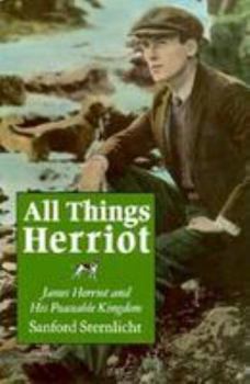 Hardcover All Things Herriot: James Herriot and His Peaceable Kingdom Book