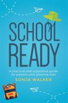 Paperback School Ready: A practical and supportive guide for parents with sensitive kids Book