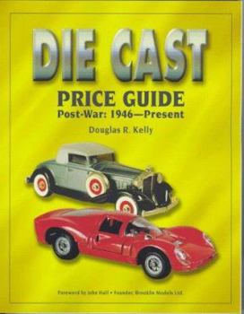 Paperback The Die Cast Price Guide: Post-War: 1946 to Present Book