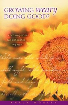 Paperback Growing Weary Doing Good?: Encouragement for Exhausted Women Book