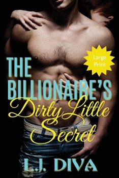 Paperback The Billionaire's Dirty Little Secret: (Large Print) [Large Print] Book