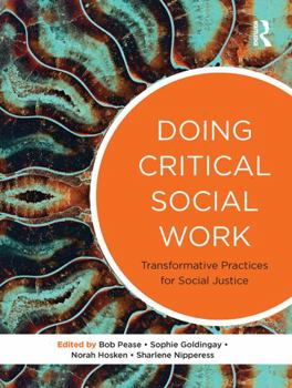 Hardcover Doing Critical Social Work: Transformative Practices for Social Justice Book