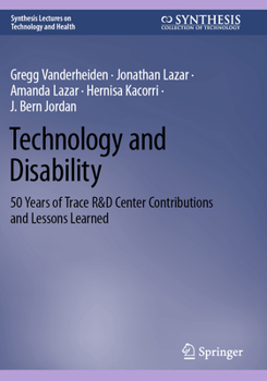 Paperback Technology and Disability: 50 Years of Trace R&d Center Contributions and Lessons Learned Book